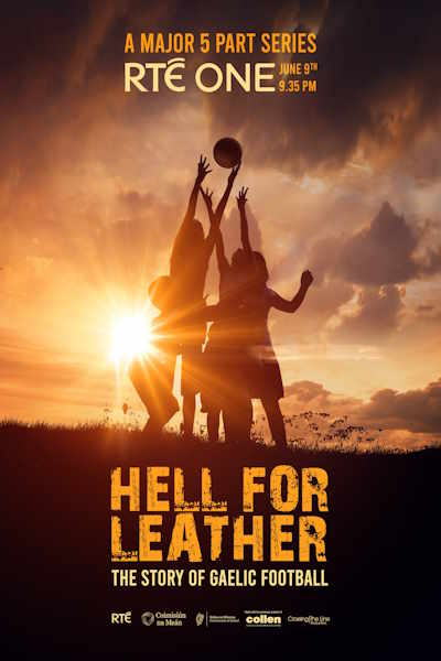 Hell for Leather the Story of Gaelic Football - Season 1