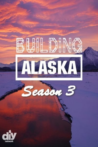 Building Alaska - Season 3
