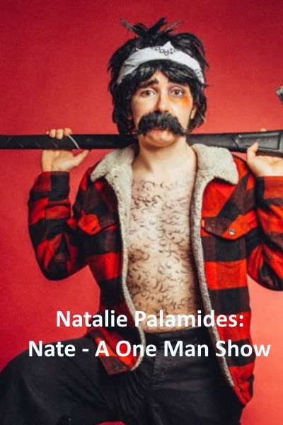 Natalie Palamides: Nate - A One Man Show