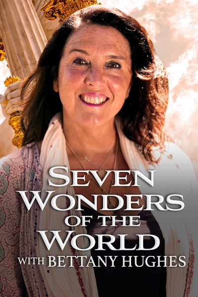 7 Wonders of the World with Bettany Hughes - Season 1